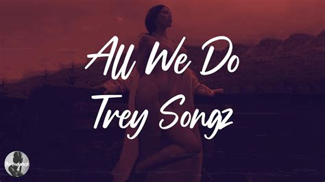 all we do lyrics trey songz